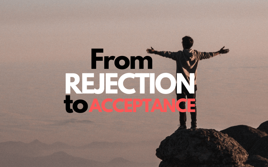From Rejection to Acceptance