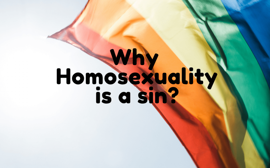 Why Homosexuality is a sin?